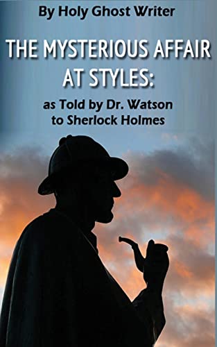 Beispielbild fr The Mysterious Affair at Styles: As Told by Dr. Watson to Sherlock Holmes (Illustrated) zum Verkauf von THE SAINT BOOKSTORE