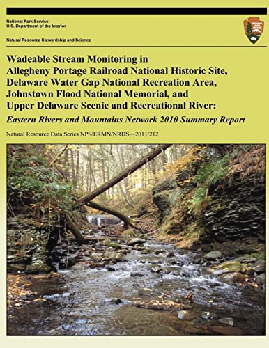 Stock image for Wadeable Stream Monitoring in Allegheny Portage Railroad National Historic Site, Delaware Water Gap National Recreation Area, Johnstown Flood National . Resource Data Series NPS/ERMN/NRDS?2011/212) for sale by Lucky's Textbooks