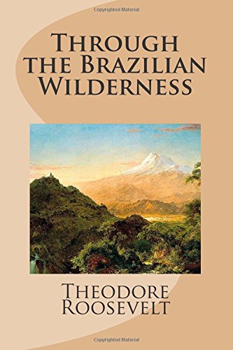 Imagen de archivo de Through the Brazilian Wilderness a la venta por Revaluation Books