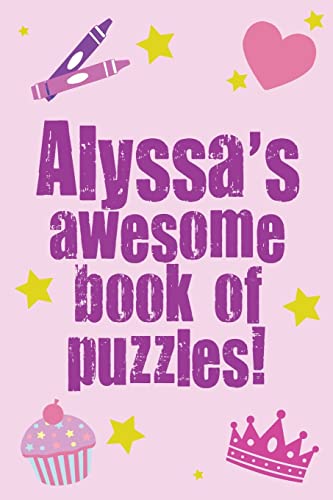 9781492171256: Alyssa's Awesome Book Of Puzzles!: Children's puzzle book containing 20 unique personalised puzzlesas well as a mix of 80 other fun puzzles.