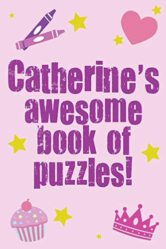 9781492172741: Catherine's Awesome Book Of Puzzles!: Children's puzzle book containing 20 unique personalised puzzles as well as 80 other fun puzzles