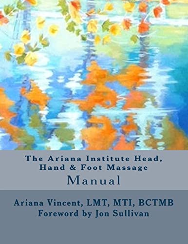Stock image for The Ariana Institute Head, Hand & Foot Massage: Manual (The Ariana Institute Eight Massage Manual Series) for sale by ALLBOOKS1
