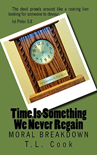 Stock image for Time Is Something We Never Regain: Moral Breakdown for sale by THE SAINT BOOKSTORE