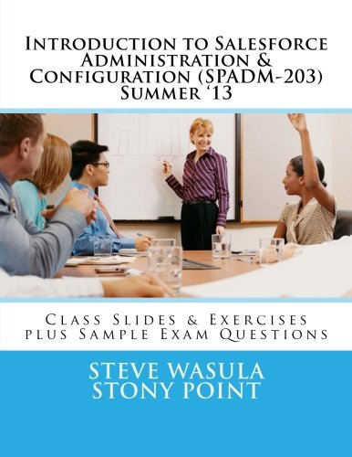 Beispielbild fr Introduction to Salesforce Administration Configuration (SPADM-203): Class Slides Exercises plus Sample Exam Questions zum Verkauf von Goodwill of Colorado