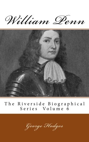 9781492185147: William Penn: The Riverside Biographical Series Volume 6