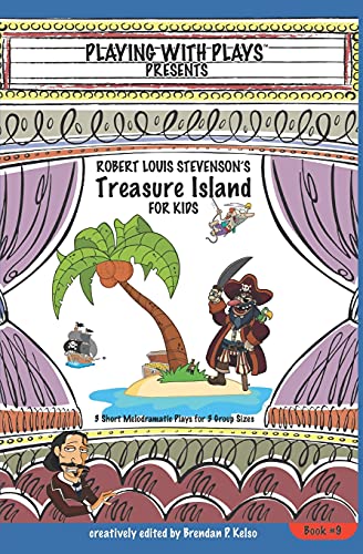 Stock image for Robert Louis Stevenson's Treasure Island for Kids: 3 Short Melodramatic Plays for 3 Group Sizes for sale by ThriftBooks-Dallas