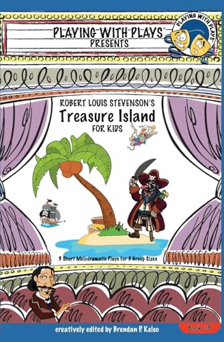 Stock image for Robert Louis Stevenson's Treasure Island for Kids: 3 Short Melodramatic Plays for 3 Group Sizes for sale by ThriftBooks-Dallas