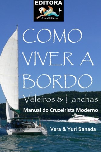 9781492197430: Como Viver a Bordo - Lanchas e Veleiros: Manual do Cruzeiro Moderno