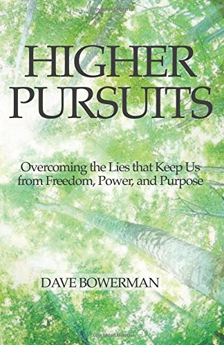 Stock image for Higher Pursuits: Overcoming the Lies that Keep Us from Freedom, Power, and Purpose for sale by ThriftBooks-Atlanta