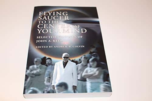 Stock image for Flying Saucer to the Center of Your Mind: Selected Writings of John A. Keel for sale by Blue Vase Books