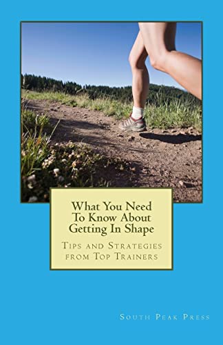 Imagen de archivo de What You Need To Know About Getting In Shape: Tips and Strategies from Top Trainers a la venta por ALLBOOKS1