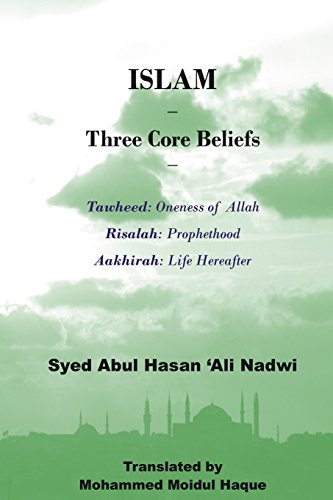9781492211631: Islam - Three Core Beliefs: Tawheed (Oneness of Allah) Risalah (Prohethood) Aakhirah (Life Hereafter)