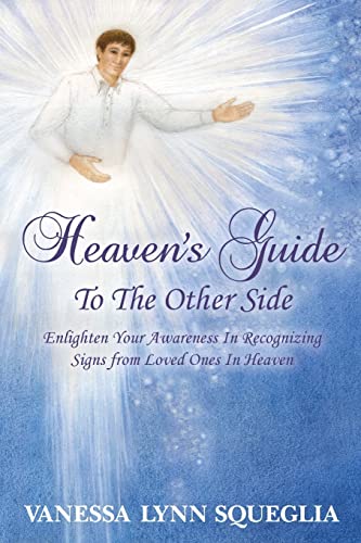 Stock image for Heaven's Guide To The Other Side: Enlighten Your Awareness In Recognizing Signs from Loved Ones In Heaven for sale by Irish Booksellers