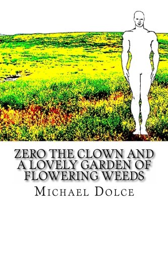 9781492215691: Zero the Clown and a Lovely Garden of Flowering Weeds: a Collection of Concept Poetry
