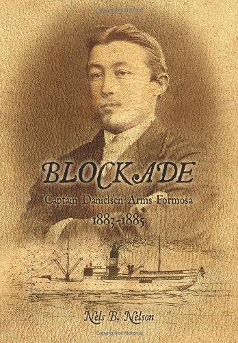 Imagen de archivo de Blockade - Captain Danielsen Arms Formosa 1883-1885 a la venta por HPB-Diamond