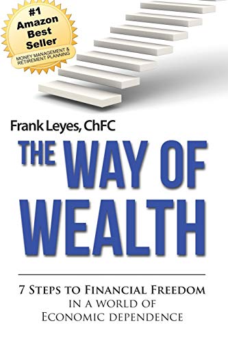 Imagen de archivo de The Way of Wealth: 7 Steps To Financial Freedom In A World Of Economic Dependence a la venta por Goodwill of Colorado