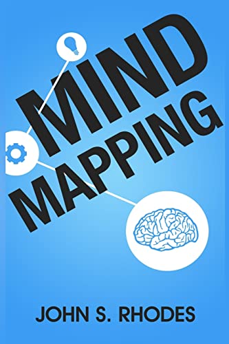 Imagen de archivo de Mind Mapping: How to Create Mind Maps Step-By-Step (Mind Map Templates, Speed Mind Maps, and Advanced Mind Mapping) a la venta por St Vincent de Paul of Lane County