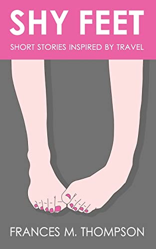 Beispielbild fr Shy Feet: Short Stories Inspired by Travel zum Verkauf von ThriftBooks-Atlanta