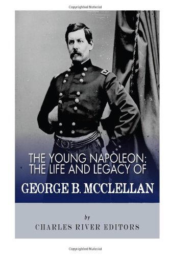 9781492228721: The Young Napoleon: The Life and Legacy of George B. McClellan