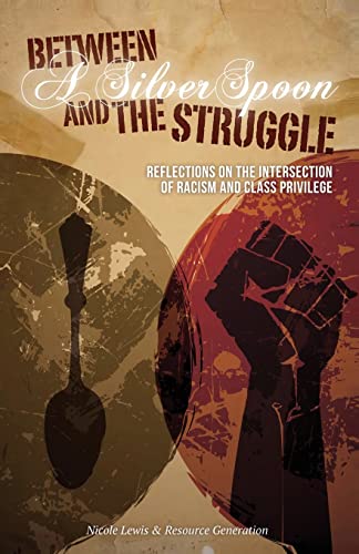 9781492230328: Between A Silver Spoon and the Struggle: Reflections on the Intersection of Racism and Class Privilege