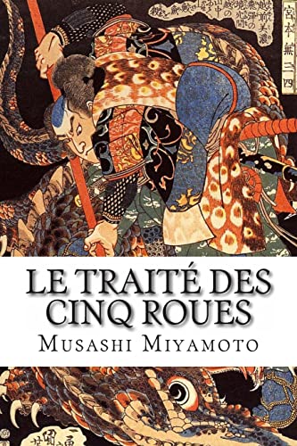 Le Traité des Cinq Roues (Le Livre des cinq anneaux): Un traité de  stratégie de Musashi Miyamoto : Miyamoto, Musashi: : Livres