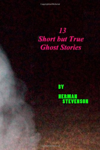 Beispielbild fr 13 Short but True Ghost Stories zum Verkauf von ThriftBooks-Dallas