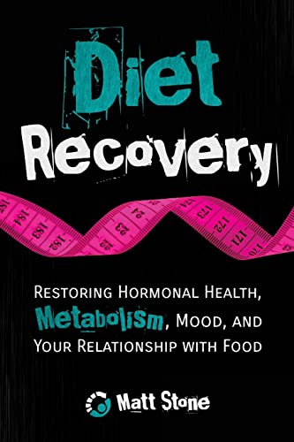 Stock image for Diet Recovery : Restoring Hormonal Health, Metabolism, Mood, and Your Relationship with Food for sale by Better World Books: West