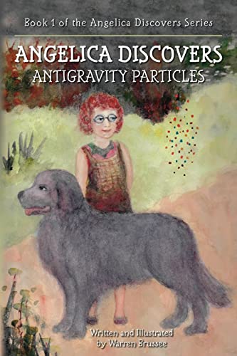 Beispielbild fr ANGELICA Discovers ANTIGRAVITY PARTICLES: Book 1 of the Angelica Discovers Series zum Verkauf von THE SAINT BOOKSTORE