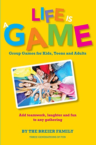 Beispielbild fr Life is a Game: Group Games for Kids, Teens, and Adults zum Verkauf von Wonder Book