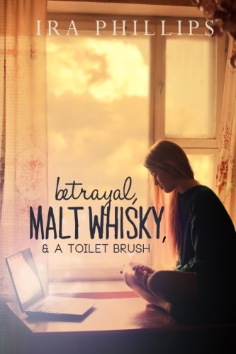 Stock image for Betrayal, Malt Whisky & A Toilet Brush (SCARCE FIRST EDITION, FIRST PRINTING SIGNED BY THE AUTHOR, IRA PHILLIPS) for sale by Greystone Books