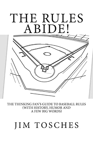 Imagen de archivo de The Rules Abide : The Thinking Fan's Guide to Baseball Rules (with History, Humor and a Few Big Words) a la venta por Better World Books: West