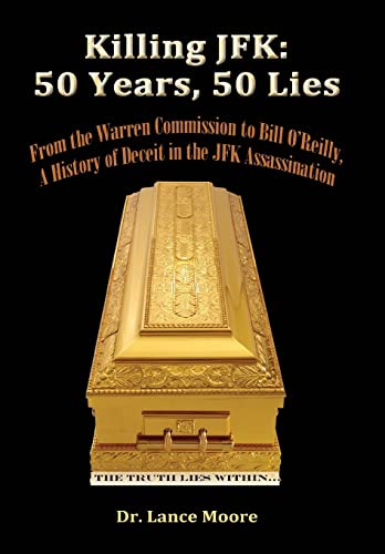 Stock image for Killing JFK: 50 Years, 50 Lies: From the Warren Commission to Bill O'Reilly, A History of Deceit in the Kennedy Assassination for sale by ThriftBooks-Dallas