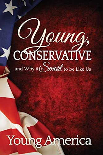 Imagen de archivo de Young, Conservative, and Why it's Smart to be like Us a la venta por HPB-Emerald