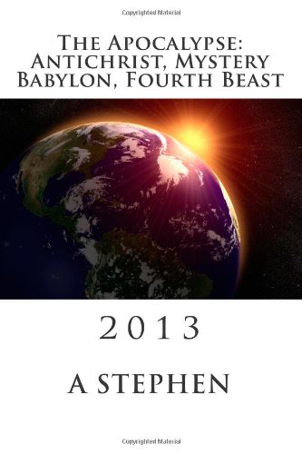 9781492256632: The Apocalypse: Antichrist, Mystery Babylon, Fourth Beast