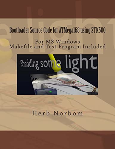 9781492257189: Bootloader Source Code for ATMega168 using STK500 For Microsoft Windows: Including Makefile and Test Program