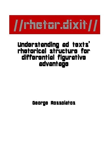 Stock image for rhetor.dixit// Understanding ad texts' rhetorical structure for differential figurative advantage for sale by California Books