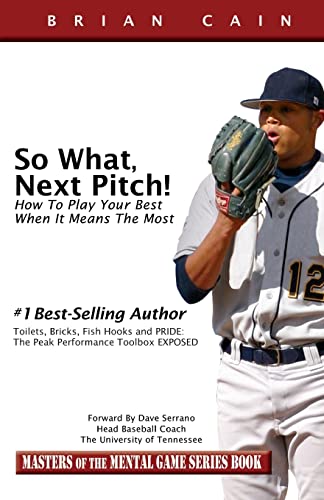 Stock image for So What, Next Pitch!: How To Play Your Best When It Means The Most (Masters of the Mental Game) for sale by HPB Inc.