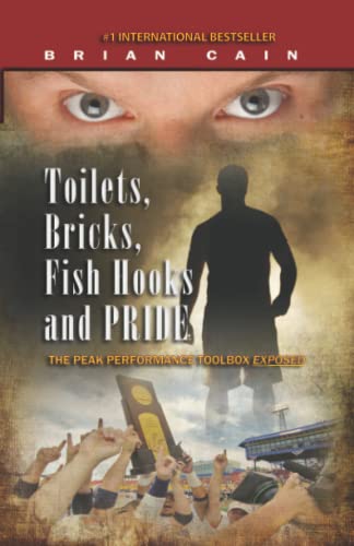 Stock image for Toilets, Bricks, Fish Hooks and Pride: The Peak performance Toolbox Exposed for sale by ThriftBooks-Atlanta