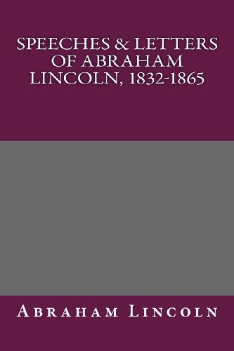 Speeches & Letters of Abraham Lincoln, 1832-1865 - Abraham Lincoln
