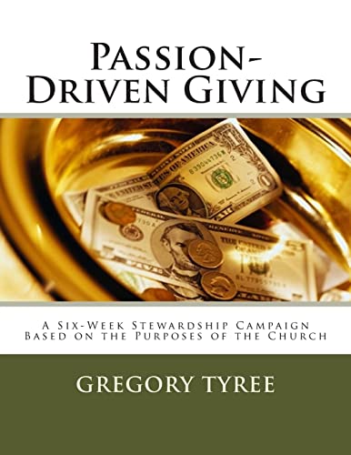 Beispielbild fr Passion-Driven Giving: A Six-Week Stewardship Campaign Based on the Purposes of the Church zum Verkauf von THE SAINT BOOKSTORE
