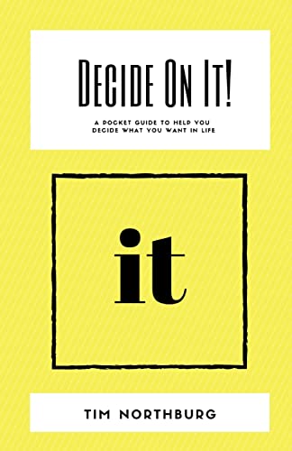 9781492264439: Decide On It!: A Pocket Guide To Help You Decide What You Want In Life