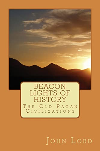 Stock image for Beacon Lights of History: The Old Pagan Civilizations for sale by THE SAINT BOOKSTORE