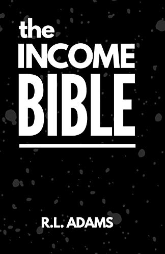 Stock image for The Income Bible: A Motivational & Inspirational Guide to Generating a Part-Time or Full-Time Income by Working on the Web (Inspirational Books Series) for sale by HPB Inc.