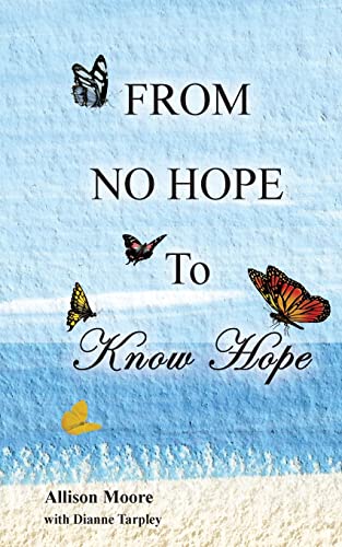 Beispielbild fr From No Hope to Know Hope zum Verkauf von Better World Books