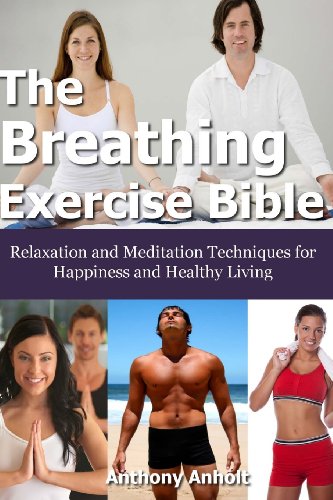 Stock image for The Breathing Exercise Bible: Relaxation and Meditation Techniques for Happiness and Healthy Living for sale by Versandantiquariat Felix Mcke