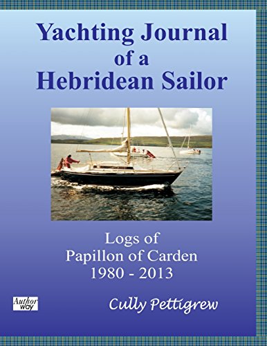 9781492275954: Yachting Journal of a Hebridean Sailor: Logs of Papillon of Carden1980 - 2013