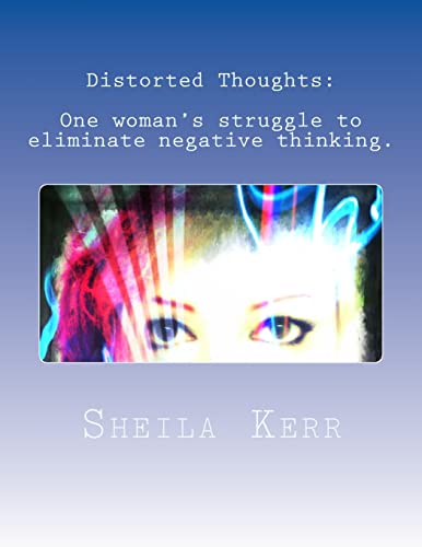 9781492276418: Distorted Thoughts: One woman's struggle to eliminate negative thinking