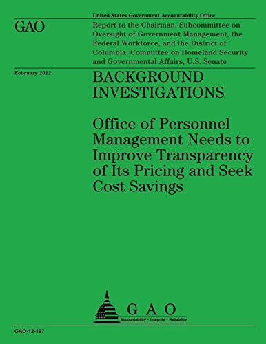 Stock image for Background Investigations: Office of Personnel Management Needs to Improve Transparency of Its Priving and Seek Cost Savings for sale by THE SAINT BOOKSTORE