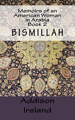 9781492280644: Memoirs of an American Woman in Arabia: Book 2-Bismillah: Volume 2