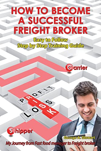 Stock image for How To Become A Successful Freight Broker: My Journey from Fast Food Manager to Freight Broker for sale by ThriftBooks-Atlanta